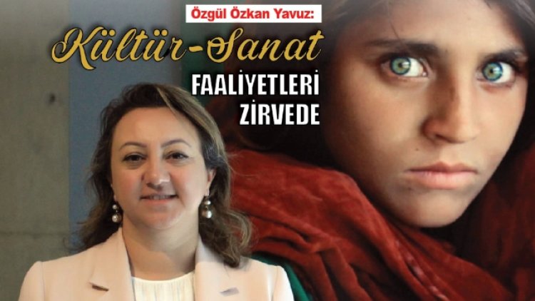 Kültür ve Turizm Bakan Yardımcısı Özgül Özkan Yavuz: Kültür Sanat Cumhuriyet tarihinin zirvesinde